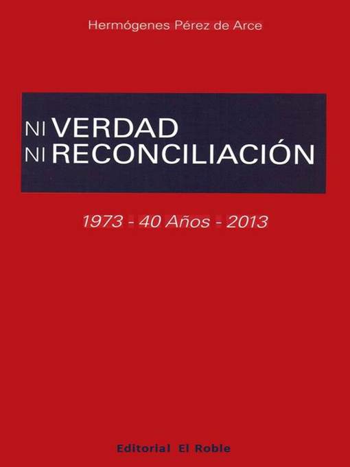 Title details for Ni Verdad Ni Reconciliación by Hermógenes Pérez de Arce - Available